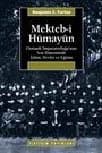 Mekteb-i Hümayûn -Osmanlı İmparatorluğu`nun Son Döneminde İslâm, Devlet ve Eğitim-