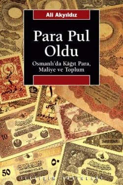 Para Pul Oldu - Osmanlı´da Kâğıt Para, Maliye ve Toplum