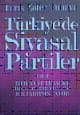 Türkiye`de Siyasal Partiler Cilt 3 / İttihat ve Terakki, Bir Çağın, Bir Kuşağın, Bir Partinin Tarihi