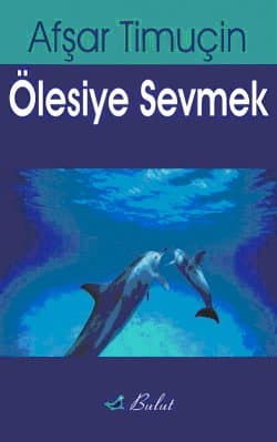 Ölesiye Sevmek