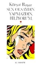 Sen Olsaydın Yapmazdın, Biliyorum