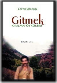 Gitmek Kırılma Öyküleri