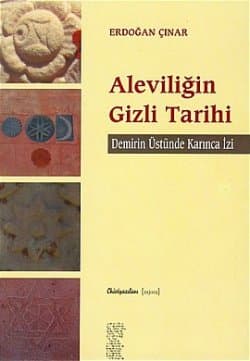 Aleviliğin Gizli Tarihi / Demirin Üstünde Karınca İzi