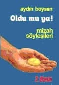 Oldu Mu Ya!