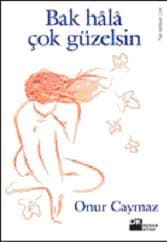 Bak Hâlâ Çok Güzelsin