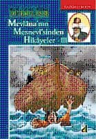 Mevlâna`nın Mesnevî`sinden Seçme Hikâyeler III