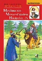 Mevlâna`nın Mesnevî`sinden Seçme Hikâyeler IV