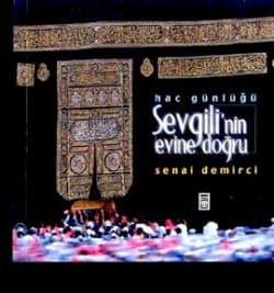 Sevgili'nin Evine Doğru (Hac Günlüğü)