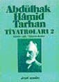 Abdülhak Hâmid Tarhan`ın Tiyatroları 2 Cünûn-ı Aşk, Yabancı Dostlar