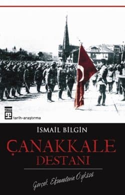 Çanakkale Destanı / Gerçek Efsanelerin Öyküsü