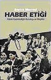 Haber Etiği Ahlaki Gazeteciliğin Kuruluşu ve Eleştirisi