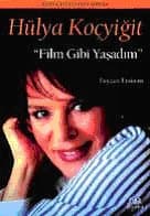 Hülya Koçyiğit Film Gibi Yaşadım