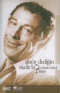 Aktör Dediğin Nedir ki? Münir Özkul Kitabı