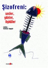 Şizofreni- Sesler, Yüzler, Öyküler
