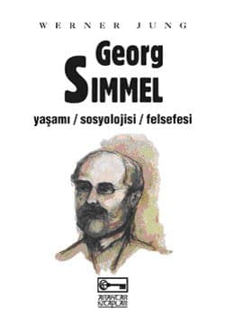 Georg Simmel Yaşamı/ Sosyolojisi/ Felsefesi