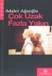 Çok Uzak Fazla Yakın