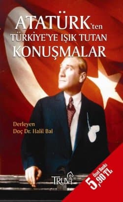 Atatürk`ten Türkiye`ye Işık Tutan Konuşmalar