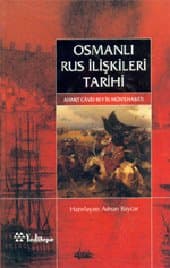 Osmanlı Rus İlişkileri Tarihi (Ahmet Cavid Bey`in Müntehabatı)