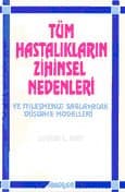 Tüm Hastalıkların Zihinsel Nedenleri