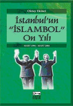 İstanbul`un `İslambol` On Yılı Mart 1994 - Mart 2004