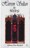 Hürrem Sultan ile Söyleşi