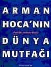 Arman Hoca`nın Dünya Mutfağı