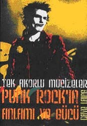Tek Akorlu Mucizeler Punk Rock`ın Anlamı ve Gücü