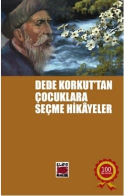 Dede Korkut'tan Çocuklara Seçme Hikâyeler
