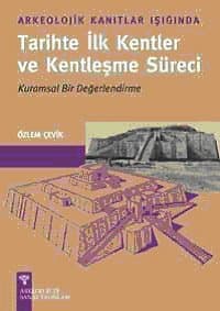 Tarihte İlk Kentler ve Kentleşme Süreci Kurumsal Bir Değerlendirme