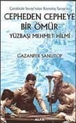 Cepheden Cepheye Bir Ömür Yüzbaşı Mehmet Hilmi