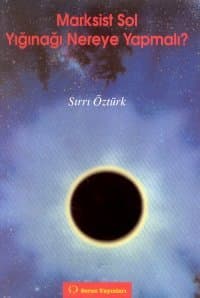 Marksist Sol Yığınağı Nereye Yapmalı?