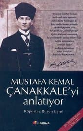 Mustafa Kemal Çanakkale`yi Anlatıyor