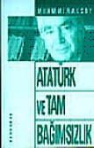 Atatürk ve Tam Bağımsızlık
