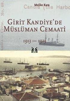 Girit Kandiye`de Müslüman Cemaati 1913 - 1923