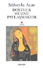 Dostluk Hüznü Paylaşmaktır