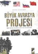 Büyük Avrasya Projesi(ABD, Rusya ve Çin`in Varolma Mücadelesi)