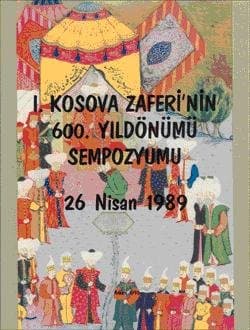 I. Kosova Zaferi`nin 600. Yıldönümü Sempozyumu 26 Nisan 1989