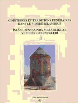 İslâm Dünyasında Mezarlıklar ve Defin Gelenekleri II
