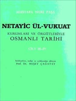 Mustafa Nuri Paşa-Netayic Ül-Vukuat Kurumları ve Örgütleriyle Osmanlı Tarihi , III-IV