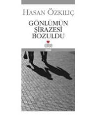 Gönlümün Şirazesi Bozuldu