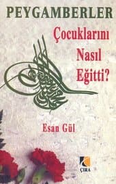 Peygamberler Çocuklarını Nasıl Eğitti?