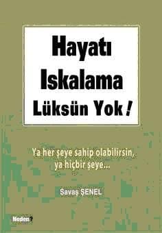 Hayatı Iskalama Lüksün Yok