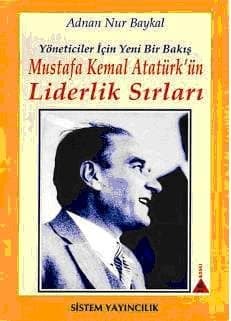 Mustafa Kemal Atatürk'ün Liderlik Sırları
