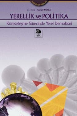 Yerellik ve Politika -Küreselleşme Sürecinde Yerel Demokrasi