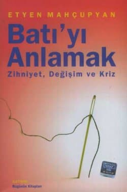Batı'yı Anlamak - Zihniyet, Değişim ve Kriz