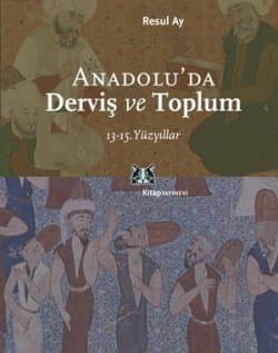 Anadolu`da Derviş ve Toplum / 13-15.Yüzyıllar