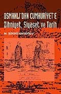 Osmanlı`dan Cumhuriyet`e Zihniyet Siyaset ve Tarih