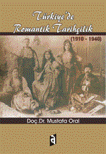 Türkiye`de Romantik Tarihçilik
