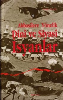 Abbasilere Yönelik Dini ve Siyasi İsyanlar
