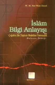 İslam Bilgi Anlayışı ve Çoğulcu Bir Toplum Modeline Yansıması: Malezya Örneği